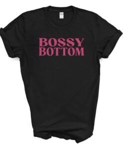 BOSSY BOTTOM T Shirt
