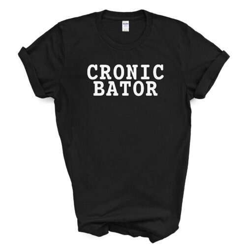 Cronic B*tor T Shirt