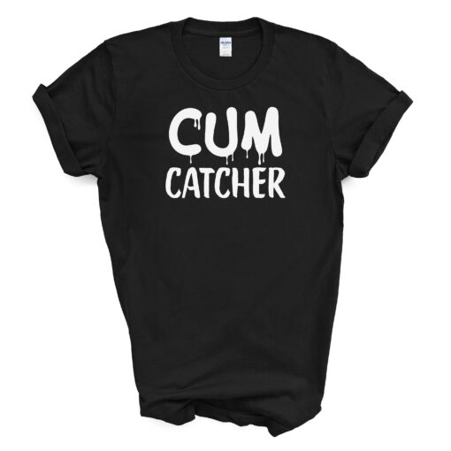 CUM CATCHER T Shirt