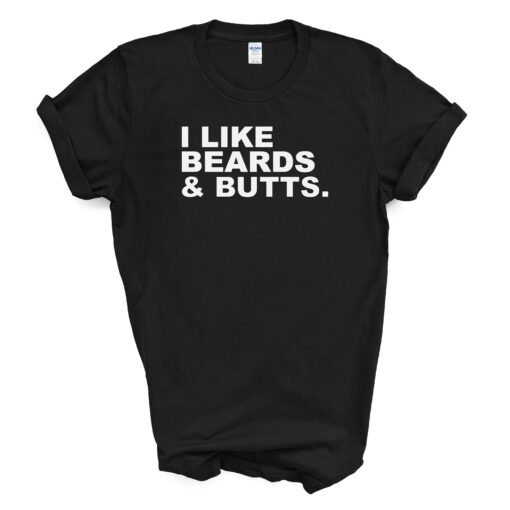 I LIKE BEARDS & BUTTS.