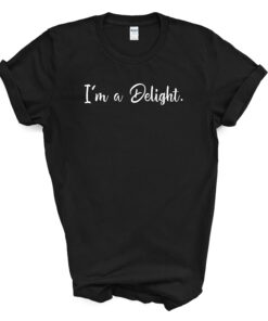 I'm A Delight. T Shirt