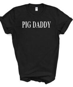 PIG DADDY T Shirt