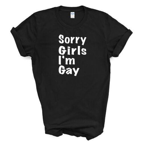Sorry Girls I'm Gay T Shirt - Image 2