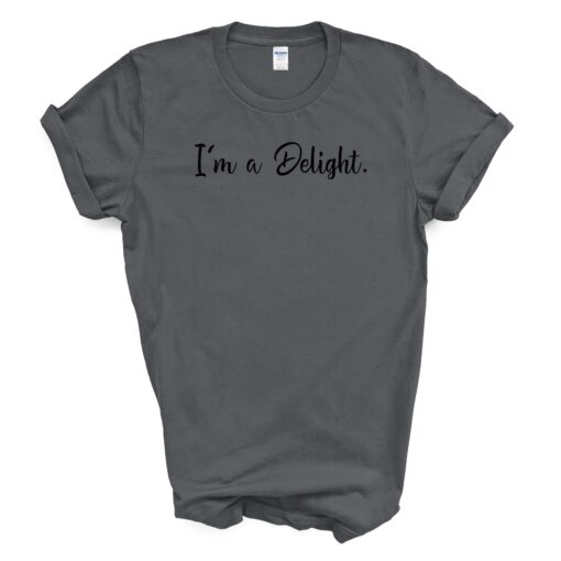 I'm A Delight. T Shirt - Image 3