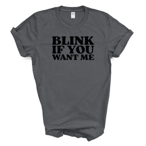 Blink If You Want Me T Shirt - Image 3