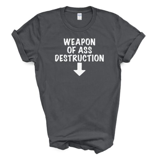 Weapon of Ass Destruction T Shirt