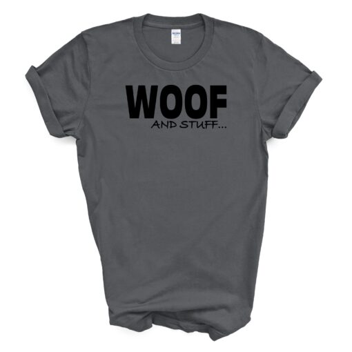 WOOF AND STUFF... T-Shirt