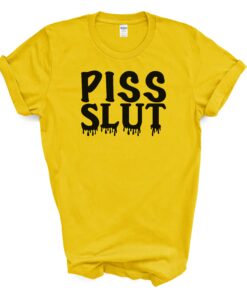 PISS SLUT T Shirt