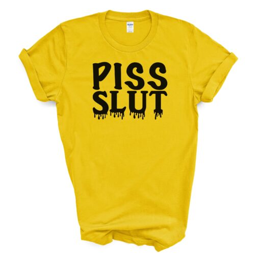 PISS SLUT T Shirt