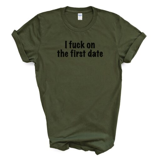 I F*ck On The First Date T Shirt - Image 4