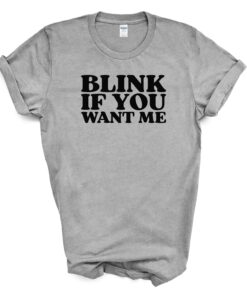 Blink If You Want Me T Shirt