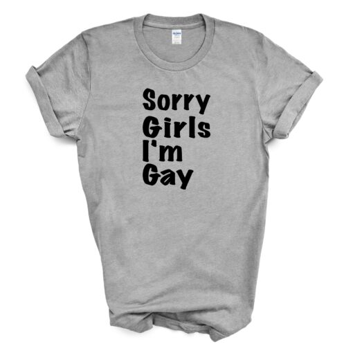 Sorry Girls I'm Gay T Shirt - Image 4